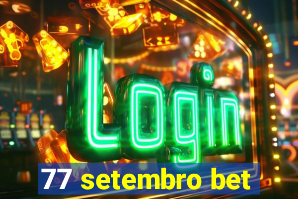 77 setembro bet